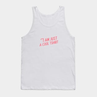 I am just a cool tee Tank Top